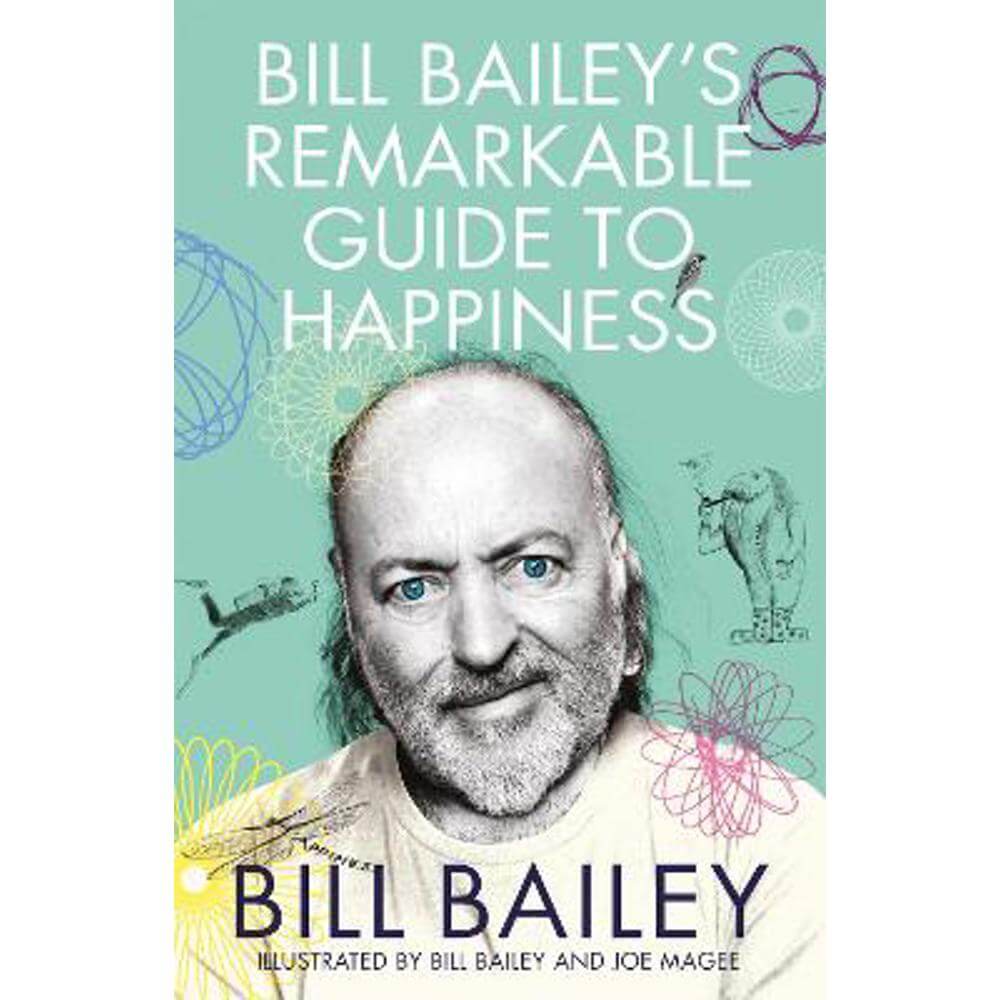 Bill Bailey's Remarkable Guide to Happiness (Paperback)